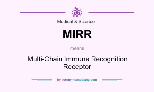 What does MIRR mean? It stands for Multi-Chain Immune Recognition Receptor