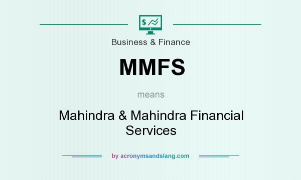 What does MMFS mean? It stands for Mahindra & Mahindra Financial Services