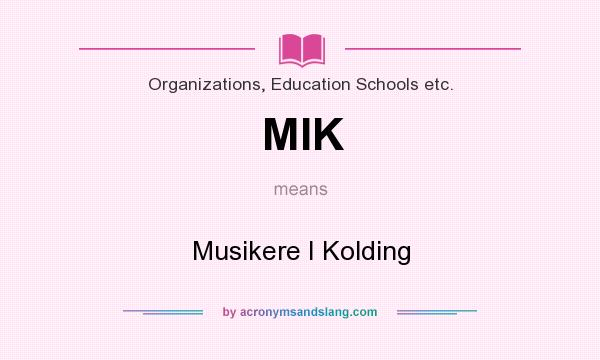 What does MIK mean? It stands for Musikere I Kolding