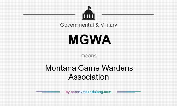 What does MGWA mean? It stands for Montana Game Wardens Association