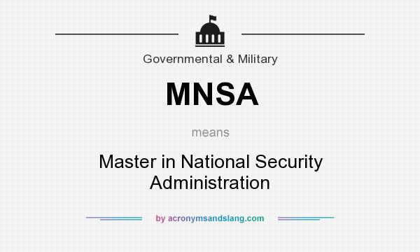 What does MNSA mean? It stands for Master in National Security Administration