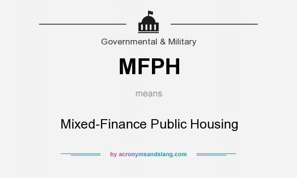 What does MFPH mean? It stands for Mixed-Finance Public Housing