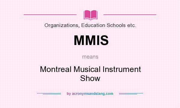What does MMIS mean? It stands for Montreal Musical Instrument Show