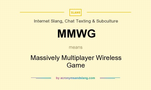 What does MMWG mean? It stands for Massively Multiplayer Wireless Game