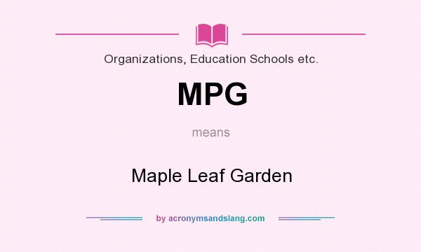 What does MPG mean? It stands for Maple Leaf Garden