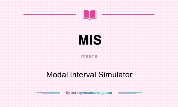What does MIS mean? It stands for Modal Interval Simulator