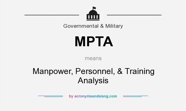 What does MPTA mean? It stands for Manpower, Personnel, & Training Analysis