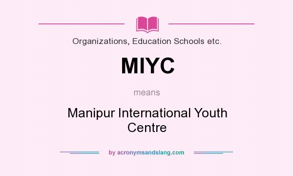 What does MIYC mean? It stands for Manipur International Youth Centre