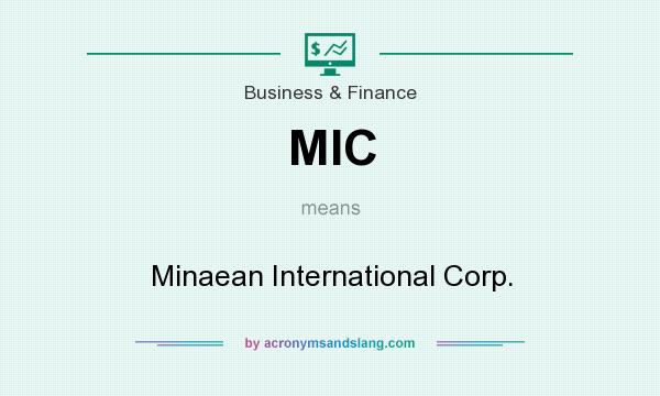 What does MIC mean? It stands for Minaean International Corp.