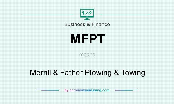 What does MFPT mean? It stands for Merrill & Father Plowing & Towing