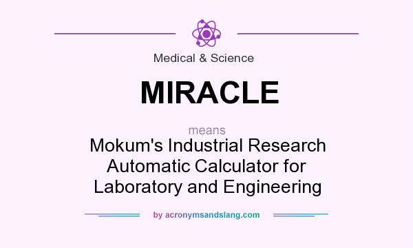 What does MIRACLE mean? It stands for Mokum`s Industrial Research Automatic Calculator for Laboratory and Engineering