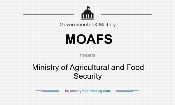 What does MOAFS mean? It stands for Ministry of Agricultural and Food Security