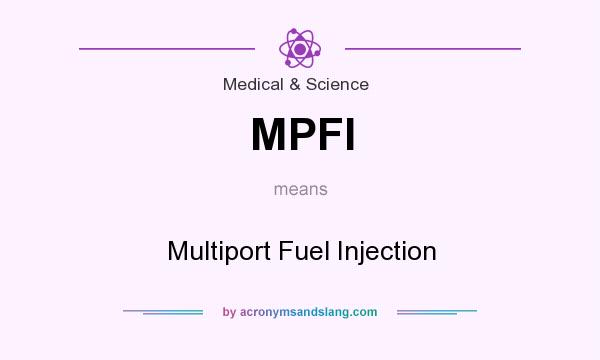 What does MPFI mean? It stands for Multiport Fuel Injection