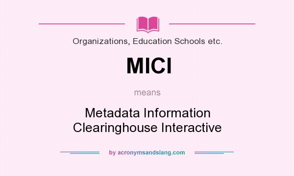 What does MICI mean? It stands for Metadata Information Clearinghouse Interactive