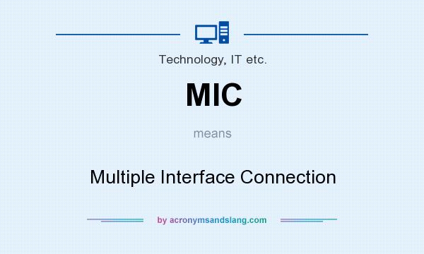 What does MIC mean? It stands for Multiple Interface Connection