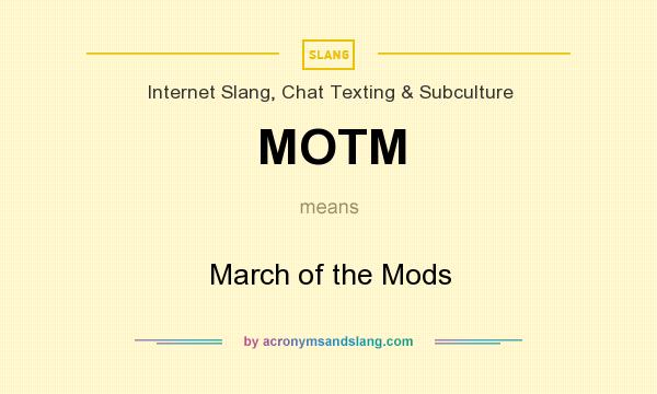 What does MOTM mean? It stands for March of the Mods