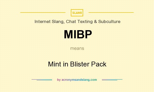 What does MIBP mean? It stands for Mint in Blister Pack