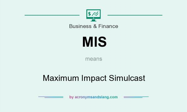 What does MIS mean? It stands for Maximum Impact Simulcast