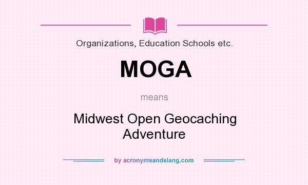 What does MOGA mean? It stands for Midwest Open Geocaching Adventure