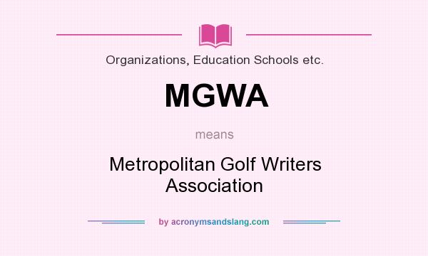 What does MGWA mean? It stands for Metropolitan Golf Writers Association