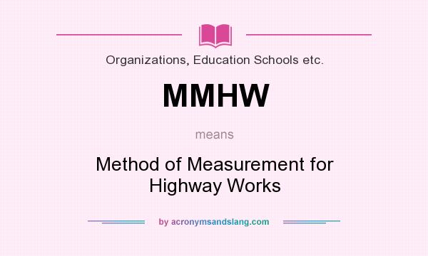 What does MMHW mean? It stands for Method of Measurement for Highway Works