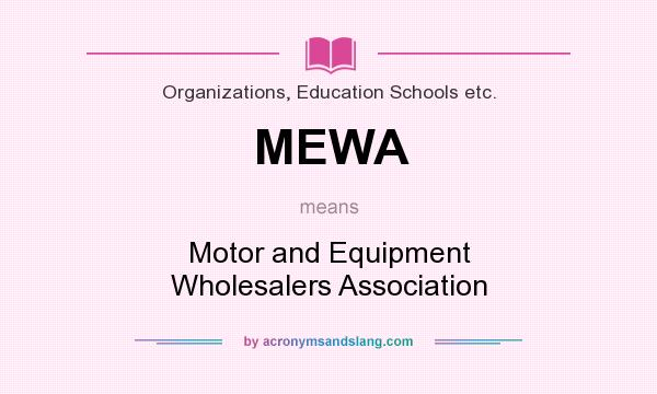 What does MEWA mean? It stands for Motor and Equipment Wholesalers Association