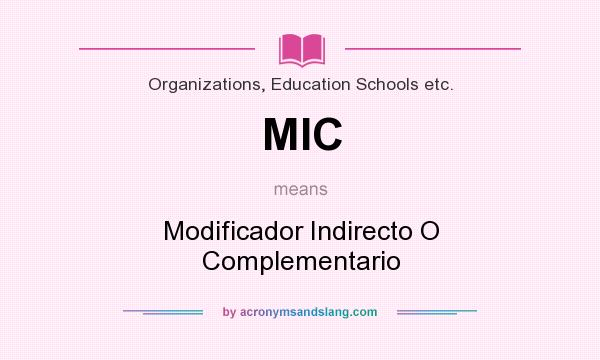 What does MIC mean? It stands for Modificador Indirecto O Complementario