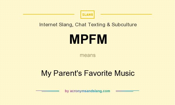 What does MPFM mean? It stands for My Parent`s Favorite Music