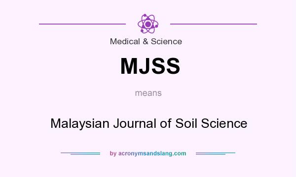 What does MJSS mean? It stands for Malaysian Journal of Soil Science