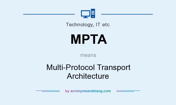What does MPTA mean? It stands for Multi-Protocol Transport Architecture