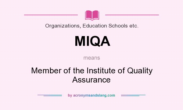 What does MIQA mean? It stands for Member of the Institute of Quality Assurance