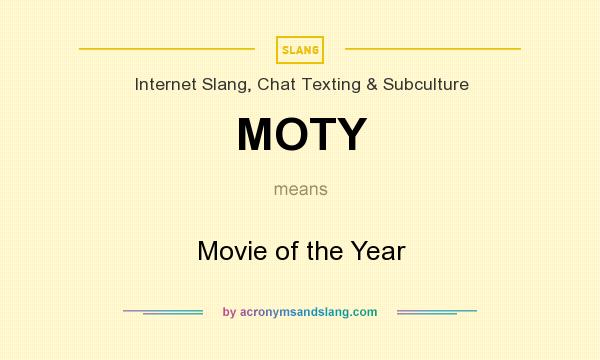 What does MOTY mean? It stands for Movie of the Year