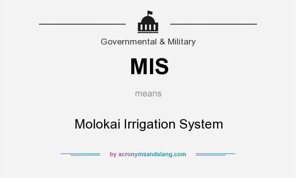 What does MIS mean? It stands for Molokai Irrigation System