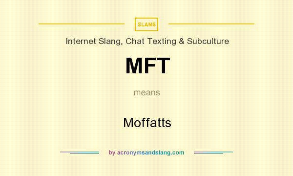 What does MFT mean? It stands for Moffatts