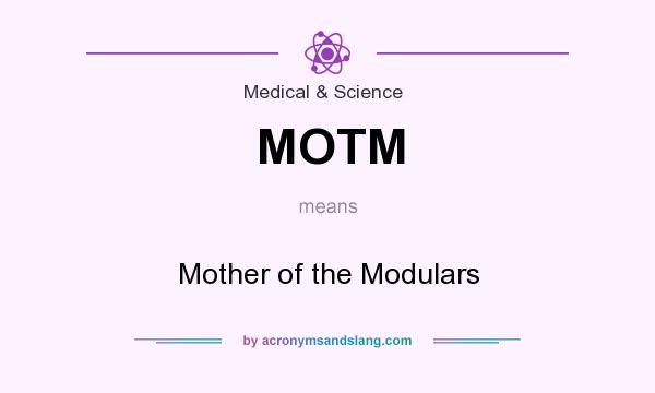 What does MOTM mean? It stands for Mother of the Modulars