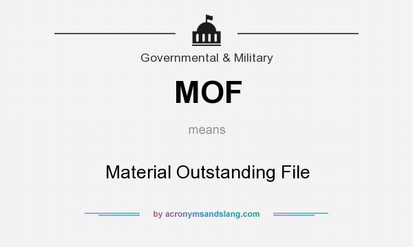 What does MOF mean? It stands for Material Outstanding File