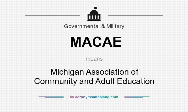What does MACAE mean? It stands for Michigan Association of Community and Adult Education
