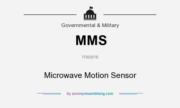 What does MMS mean? It stands for Microwave Motion Sensor