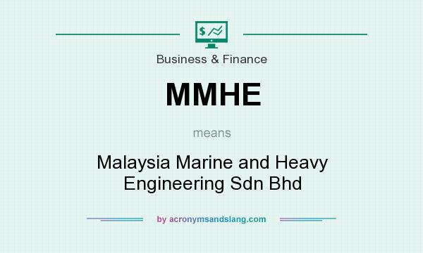 What does MMHE mean? It stands for Malaysia Marine and Heavy Engineering Sdn Bhd