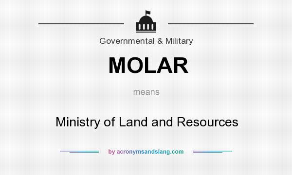 What does MOLAR mean? It stands for Ministry of Land and Resources