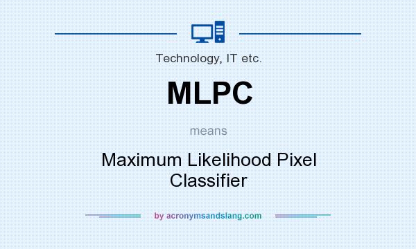 What does MLPC mean? It stands for Maximum Likelihood Pixel Classifier