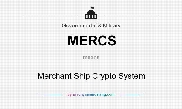 What does MERCS mean? It stands for Merchant Ship Crypto System