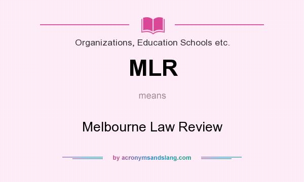 What does MLR mean? It stands for Melbourne Law Review
