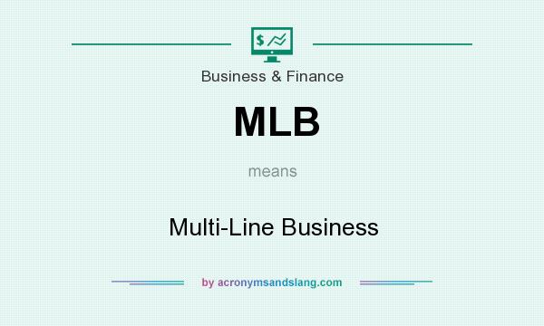 What does MLB mean? It stands for Multi-Line Business