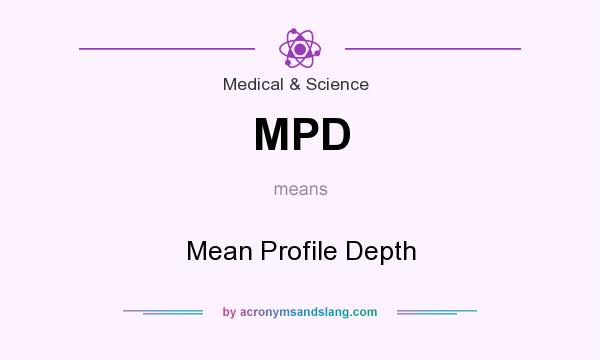 What does MPD mean? It stands for Mean Profile Depth