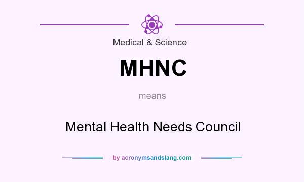 What does MHNC mean? It stands for Mental Health Needs Council