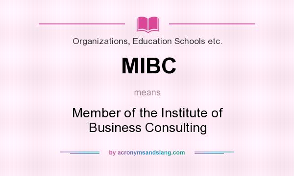 What does MIBC mean? It stands for Member of the Institute of Business Consulting