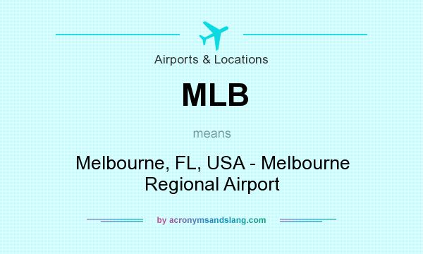 What does MLB mean? It stands for Melbourne, FL, USA - Melbourne Regional Airport