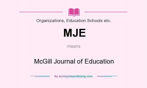 What does MJE mean? It stands for McGill Journal of Education