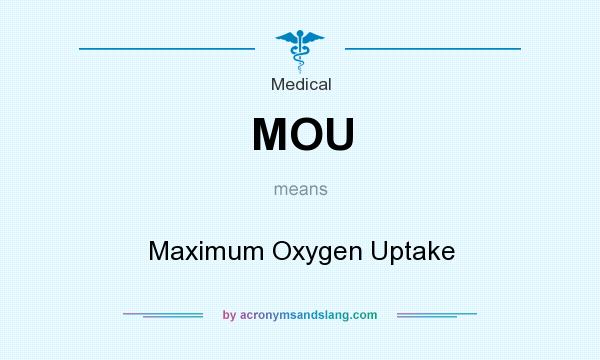 What does MOU mean? It stands for Maximum Oxygen Uptake